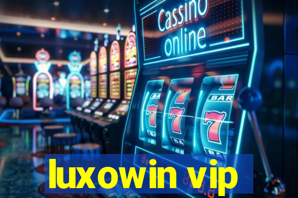 luxowin vip